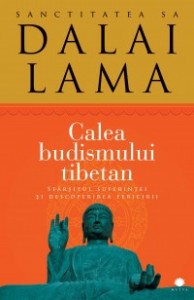 „Calea budismului tibetan  Sfârşitul suferinţei şi descoperirea fericirii”