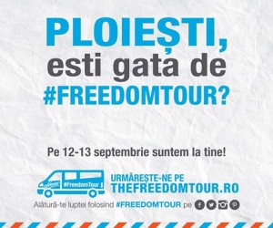 Caravana #FREEDOMTOUR ajunge în PLOIEȘTI