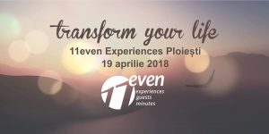 11even Experiences Ploiești – 19 Aprilie 2018